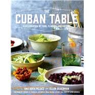 The Cuban Table A Celebration of Food, Flavors, and History 9781250036087