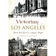Victorian Los Angeles: From Pio Pico to Angels Flight 9781626196087