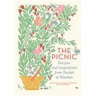 The Picnic: Recipes and Inspiration from Basket to Blanket 9781579656089