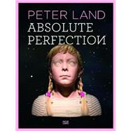Peter Land: Absolute Perfection 9783775736091