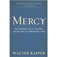 Mercy: The Essence of the Gospel and the Key to Christian Life 9780809106097