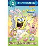 Show Me the Bunny! (SpongeBob SquarePants) 9780385376099