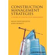 Construction Management Strategies : A Theory of Construction Management 9780470656099