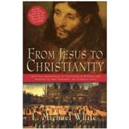 From Jesus to Christianity : How Four Generations of Visionaries and Storytellers Created the New Testament and Christian Faith 9780060816100
