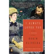 I Always Loved You: A Story of Mary Cassatt and Edgar Degas 9780143126102