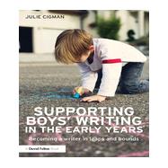 Supporting BoysÆ Writing in the Early Years: Becoming a Writer in Leaps and Bounds 9780415826105