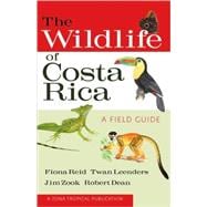 The Wildlife of Costa Rica: A Field Guide 9780801476105
