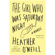 The Girl Who Was Saturday Night A Novel 9780374536107