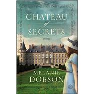 Chateau of Secrets A Novel 9781476746111