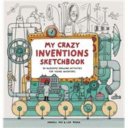 My Crazy Inventions Sketchbook 9781780676111