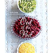 Out of the Pod: Delicious Recipes That Bring the Best Out of Beans, Lentils and Other Legumes 9781849756112