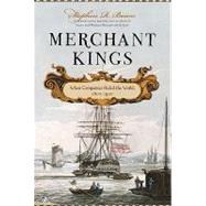 Merchant Kings When Companies Ruled the World, 1600--1900 9780312616113