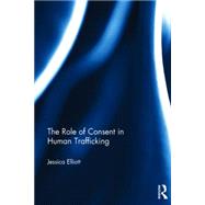 The Role of Consent in Human Trafficking 9780415816113
