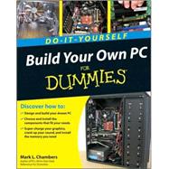 Build Your Own PC Do-It-Yourself For Dummies 9780470196113
