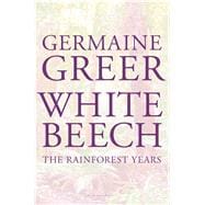 White Beech The Rainforest Years 9781620406113