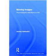 Moving Images: Psychoanalytic Reflections on Film 9780415736114
