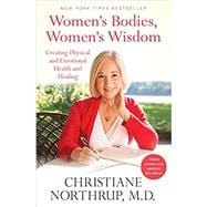 Women's Bodies, Women's Wisdom Creating Physical and Emotional Health and Healing (Newly Updated and Revised 5th Edition) 9780525486114