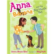 Anna, Banana, and the Big-mouth Bet 9781481416115