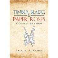 Timber Blades & Paper Roses 9781504966115