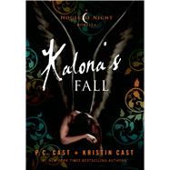 Kalona's Fall A House of Night Novella 9781250046116