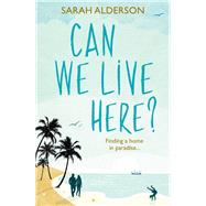 Can We Live Here?: Finding a Home in Paradise 9781910536117