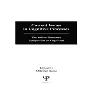Current Issues in Cognitive Processes: The Tulane Flowerree Symposia on Cognition 9781138876118