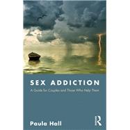Sex Addiction: A Guide for Couples and Those Who Help Them 9780815366119