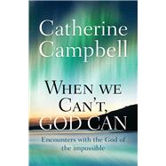 When We Can't, God Can 9780857216120
