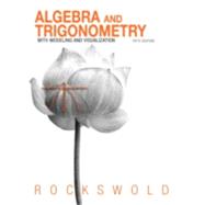 Algebra and Trigonometry with Modeling & Visualization 9780321826121