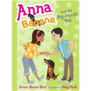 Anna, Banana, and the Big-mouth Bet 9781481416122