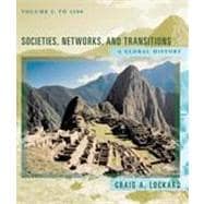 Societies, Networks, and Transitions Volume I: A Global History 9780618386123
