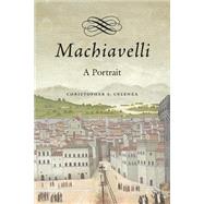 Machiavelli: A Portrait 9780674416123