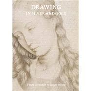 Drawing in Silver and Gold 9780691166124