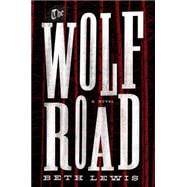 The Wolf Road 9781101906125