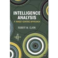 Intelligence Analysis : A Target-Centric Approach 9781452206127