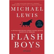 Flash Boys: La Revolucion De Wall Street Contra Quiences Manipulan El Mercado 9786078406128