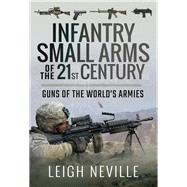 Infantry Small Arms of the 21st Century 9781473896130