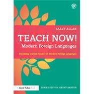 Teach Now! Modern Foreign Languages: Becoming a Great Teacher of Modern Foreign Languages 9781138016132