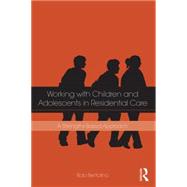 Working with Children and Adolescents in Residential Care: A Strengths-Based Approach 9781138856134