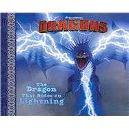 The Dragon That Rides on Lightning 9781481436137