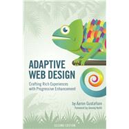 Adaptive Web Design Crafting Rich Experiences with Progressive Enhancement 9780134216140