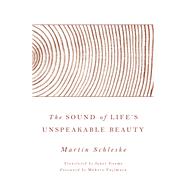 The Sound of Life's Unspeakable Beauty 9780802876140