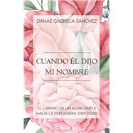 Cuando Él Dijo Mi Nombre 9781973676140