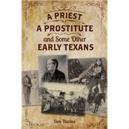A Priest, a Prostitute, and Some Other Early Texans 9781493026142