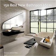 150 Best New Bathroom Ideas 9780062396143