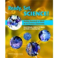 Ready, Set, Science!: Putting Research to Work in the K-8 Science Classrooms 9780309106146