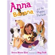 Anna, Banana, and the Puppy Parade 9781481416146