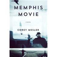 Memphis Movie A Novel 9781593766146