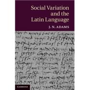 Social Variation and the Latin Language 9780521886147