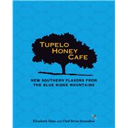 Tupelo Honey Cafe: New Southern Flavors from the Blue Ridge Mountains 9781449446147